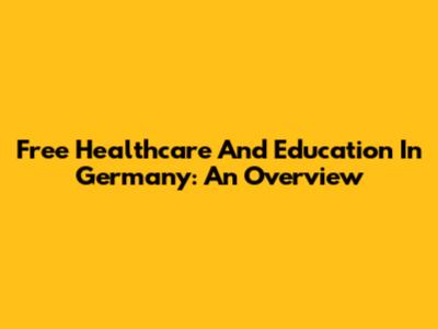 Free Healthcare And Education In Germany: An Overview
