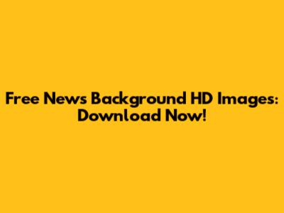 Free News Background HD Images: Download Now!