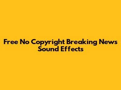 Free No Copyright Breaking News Sound Effects