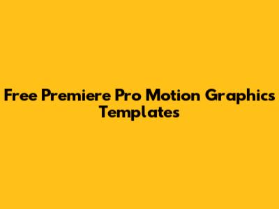 Free Premiere Pro Motion Graphics Templates