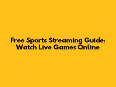 Free Sports Streaming Guide: Watch Live Games Online