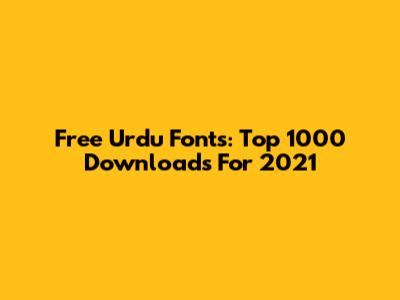 Free Urdu Fonts: Top 1000 Downloads For 2021