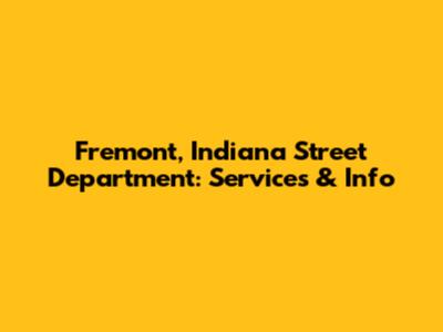 Fremont, Indiana Street Department: Services & Info