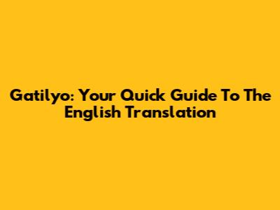 Gatilyo: Your Quick Guide To The English Translation