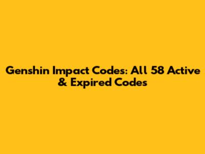 Genshin Impact Codes: All 58 Active & Expired Codes
