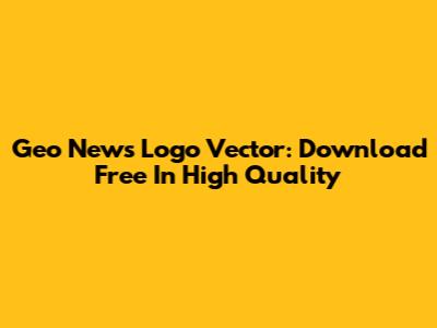 Geo News Logo Vector: Download Free In High Quality