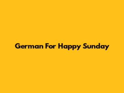 German For "Happy Sunday"