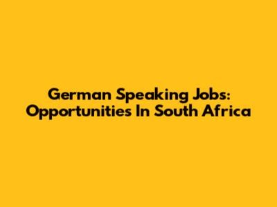 German Speaking Jobs: Opportunities In South Africa
