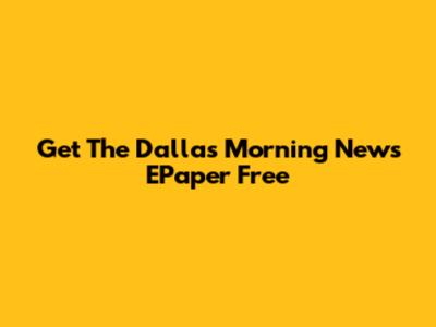 Get The Dallas Morning News EPaper Free