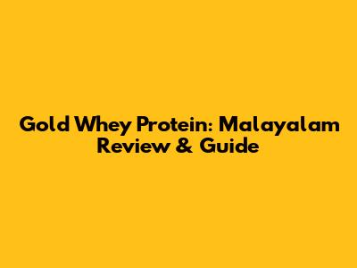 Gold Whey Protein: Malayalam Review & Guide