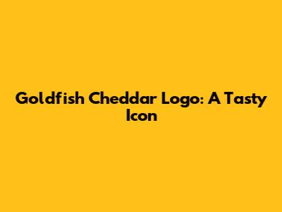 Goldfish Cheddar Logo: A Tasty Icon