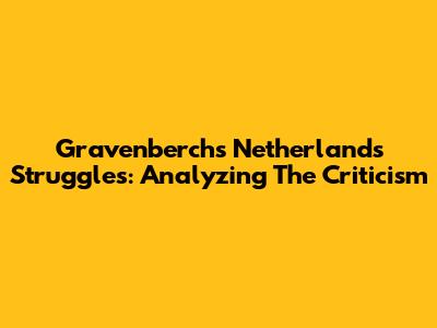 Gravenberch's Netherlands Struggles: Analyzing The Criticism