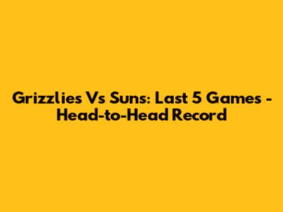 Grizzlies Vs Suns: Last 5 Games - Head-to-Head Record