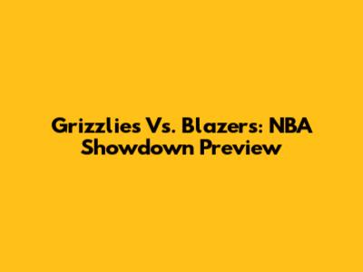 Grizzlies Vs. Blazers: NBA Showdown Preview