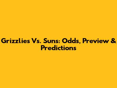Grizzlies Vs. Suns: Odds, Preview & Predictions