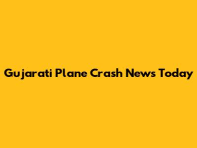 Gujarati Plane Crash News Today