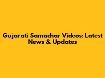 Gujarati Samachar Videos: Latest News & Updates