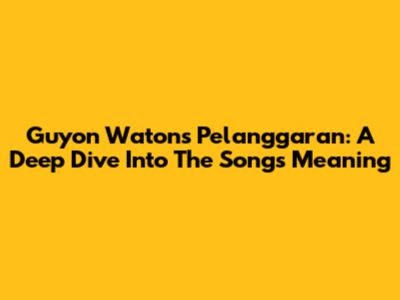 Guyon Waton's 'Pelanggaran': A Deep Dive Into The Song's Meaning