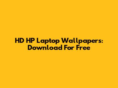 HD HP Laptop Wallpapers: Download For Free