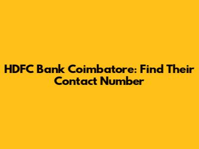 HDFC Bank Coimbatore: Find Their Contact Number