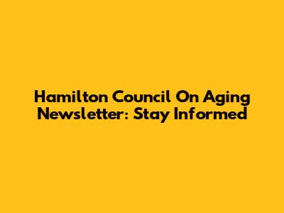 Hamilton Council On Aging Newsletter: Stay Informed