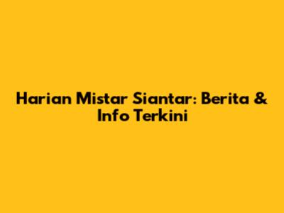 Harian Mistar Siantar: Berita & Info Terkini