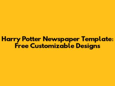 Harry Potter Newspaper Template: Free Customizable Designs