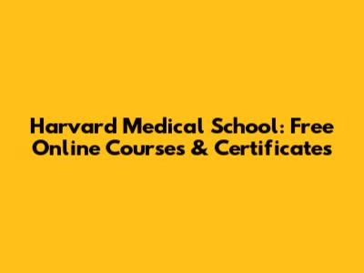 Harvard Medical School: Free Online Courses & Certificates