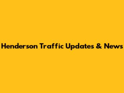 Henderson Traffic Updates & News