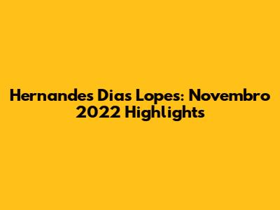 Hernandes Dias Lopes: Novembro 2022 Highlights