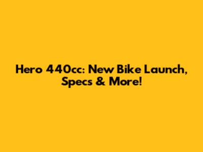 Hero 440cc: New Bike Launch, Specs & More!