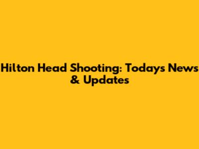 Hilton Head Shooting: Today's News & Updates