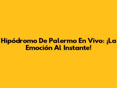 Hipódromo De Palermo En Vivo: ¡La Emoción Al Instante!