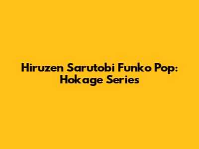 Hiruzen Sarutobi Funko Pop: Hokage Series