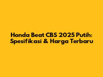 Honda Beat CBS 2025 Putih: Spesifikasi & Harga Terbaru
