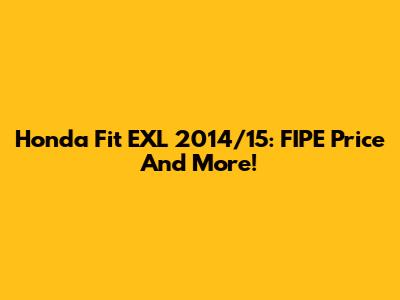 Honda Fit EXL 2014/15: FIPE Price And More!