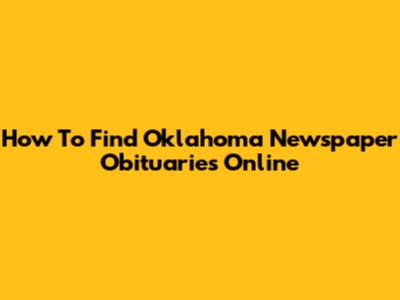 How To Find Oklahoma Newspaper Obituaries Online