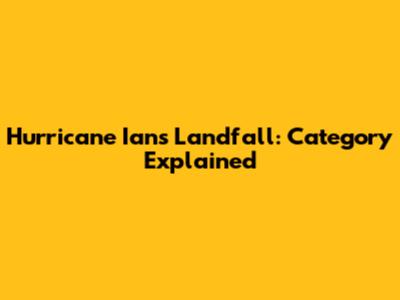 Hurricane Ian's Landfall: Category Explained