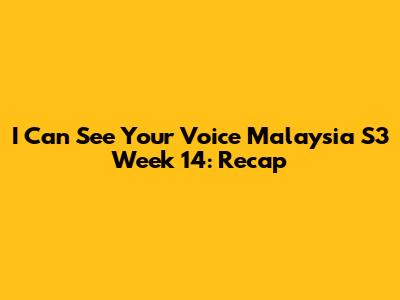 I Can See Your Voice Malaysia S3 Week 14: Recap