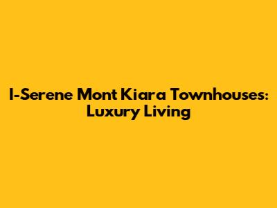 I-Serene Mont Kiara Townhouses: Luxury Living
