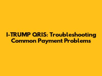 I-TRUMP QRIS: Troubleshooting Common Payment Problems
