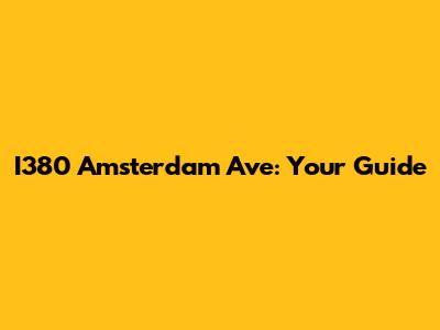 I380 Amsterdam Ave: Your Guide