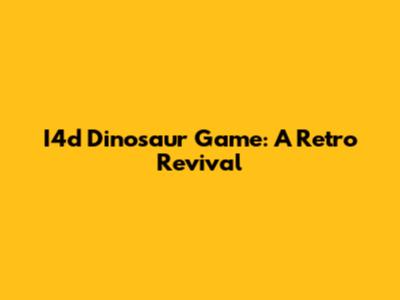 I4d Dinosaur Game: A Retro Revival