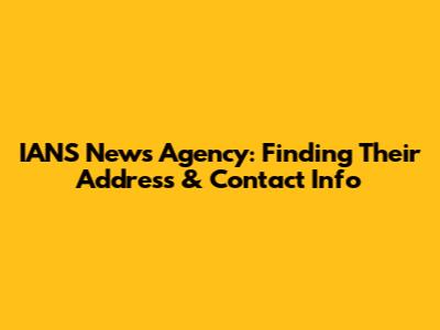 IANS News Agency: Finding Their Address & Contact Info