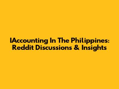 IAccounting In The Philippines: Reddit Discussions & Insights