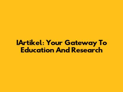 IArtikel: Your Gateway To Education And Research