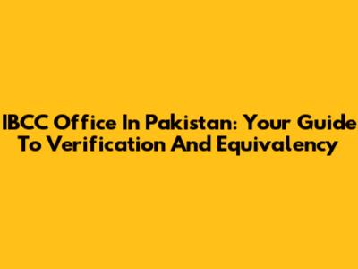 IBCC Office In Pakistan: Your Guide To Verification And Equivalency