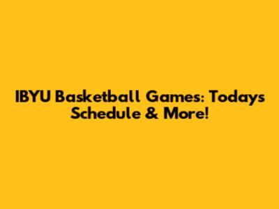 IBYU Basketball Games: Today's Schedule & More!