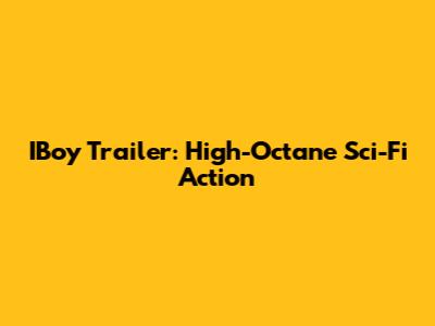 IBoy Trailer: High-Octane Sci-Fi Action