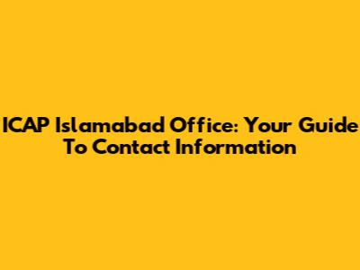 ICAP Islamabad Office: Your Guide To Contact Information